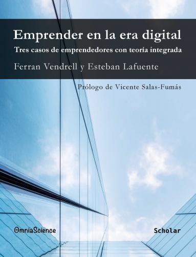 Cubierta para Emprender en la era digital: Tres casos de emprendedores con teoría integrada
